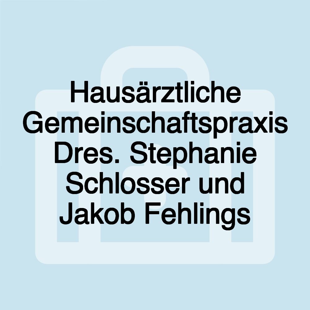 Hausärztliche Gemeinschaftspraxis Dres. Stephanie Schlosser und Jakob Fehlings