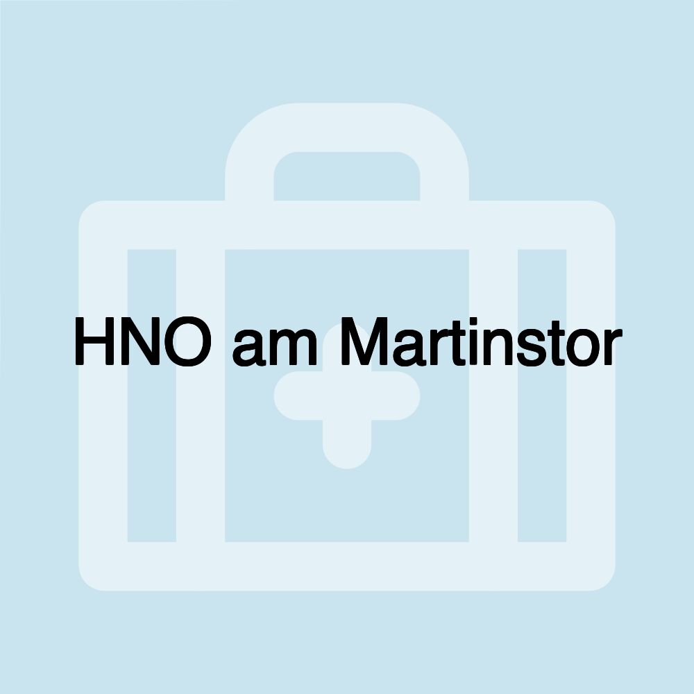 HNO am Martinstor