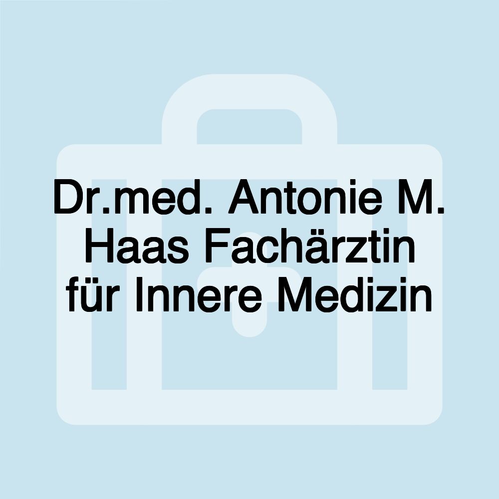 Dr.med. Antonie M. Haas Fachärztin für Innere Medizin