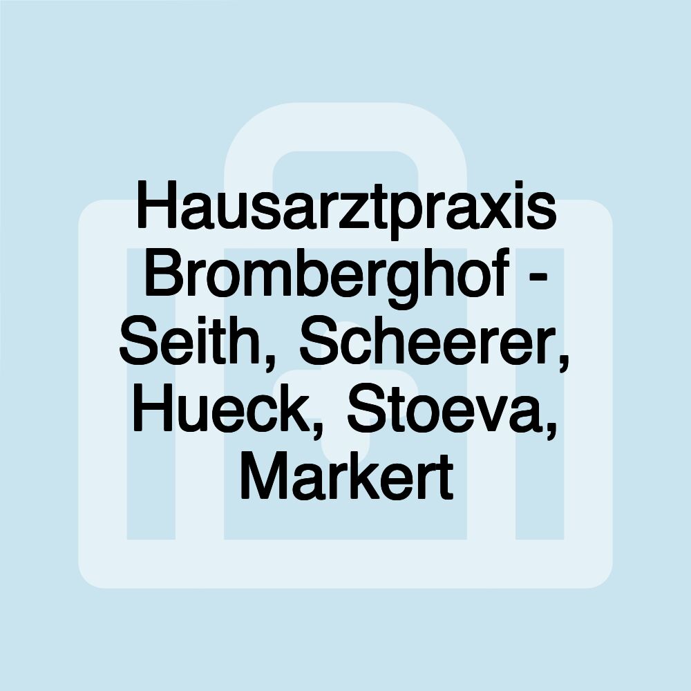 Hausarztpraxis Bromberghof - Seith, Scheerer, Hueck, Stoeva, Markert