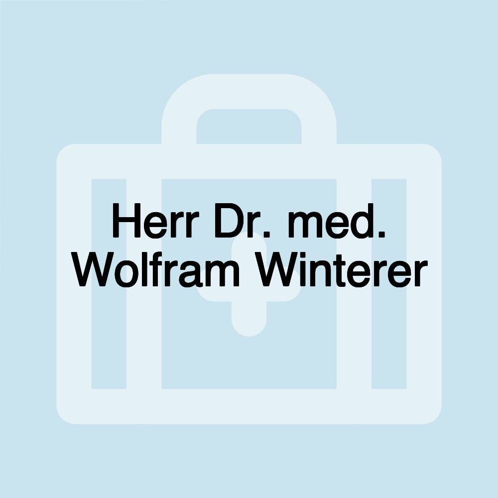 Herr Dr. med. Wolfram Winterer