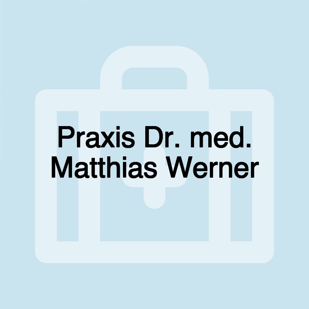 Praxis Dr. med. Matthias Werner