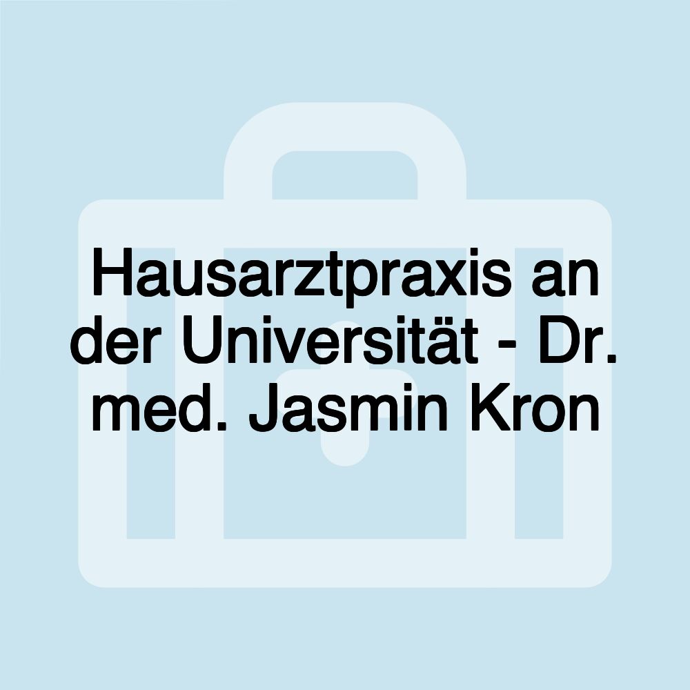 Hausarztpraxis an der Universität - Dr. med. Jasmin Kron