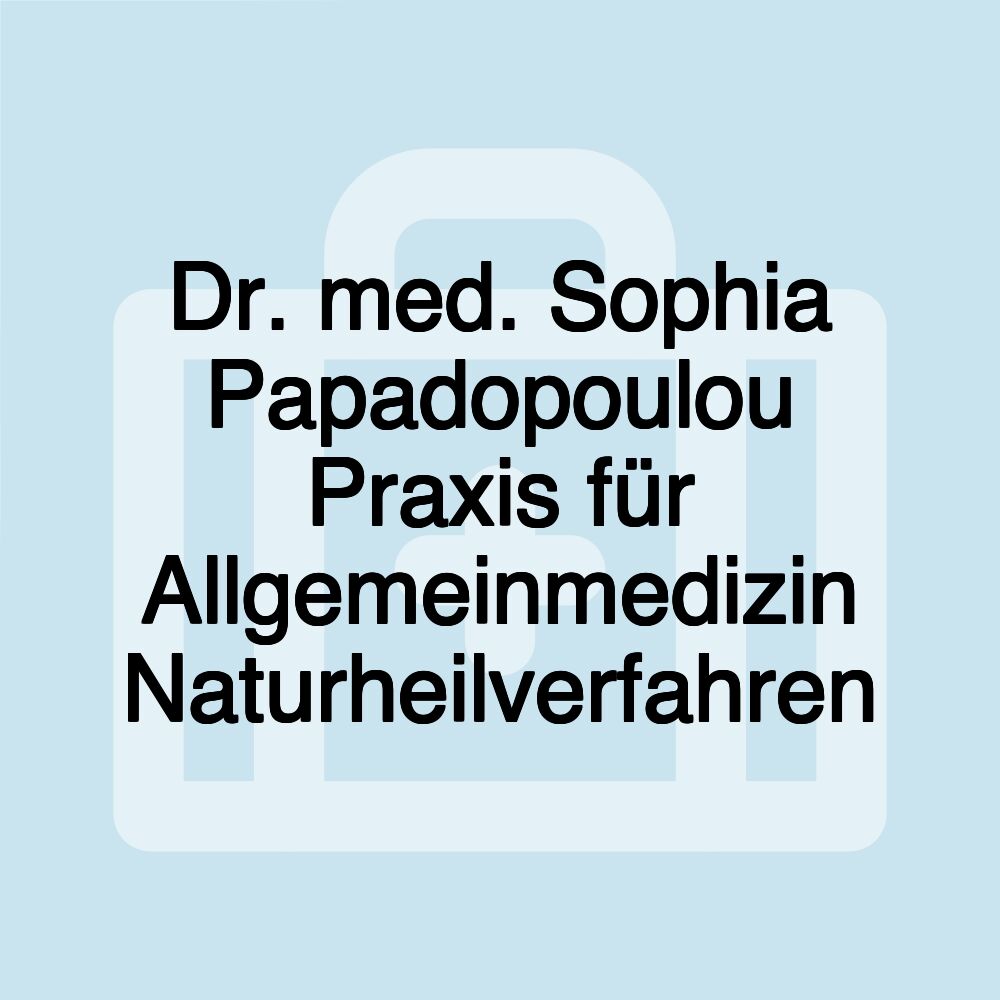 Dr. med. Sophia Papadopoulou Praxis für Allgemeinmedizin Naturheilverfahren