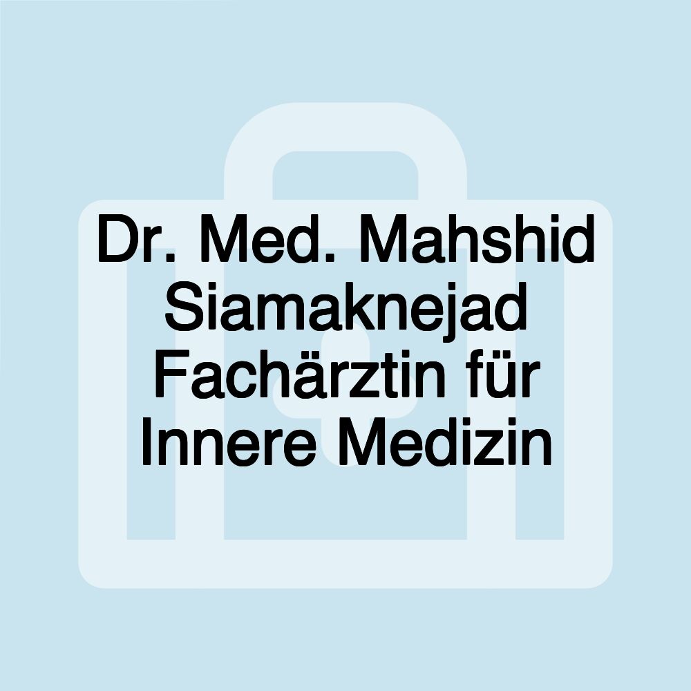 Dr. Med. Mahshid Siamaknejad Fachärztin für Innere Medizin