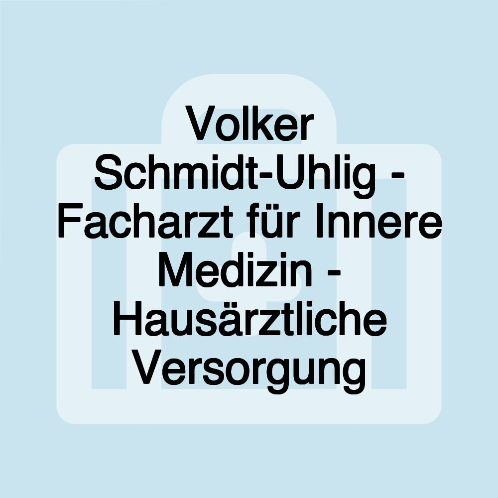 Volker Schmidt-Uhlig - Facharzt für Innere Medizin - Hausärztliche Versorgung