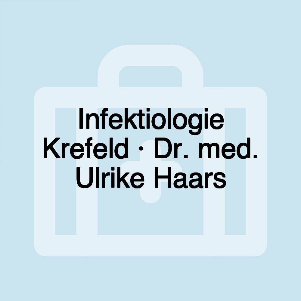 Infektiologie Krefeld · Dr. med. Ulrike Haars