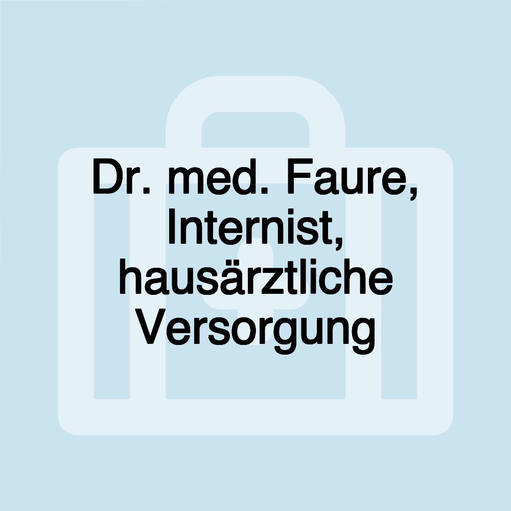 Dr. med. Faure, Internist, hausärztliche Versorgung