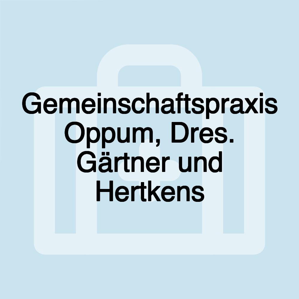 Gemeinschaftspraxis Oppum, Dres. Gärtner und Hertkens