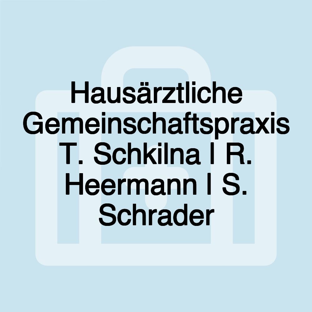 Hausärztliche Gemeinschaftspraxis T. Schkilna | R. Heermann | S. Schrader