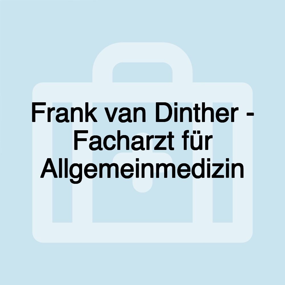 Frank van Dinther - Facharzt für Allgemeinmedizin