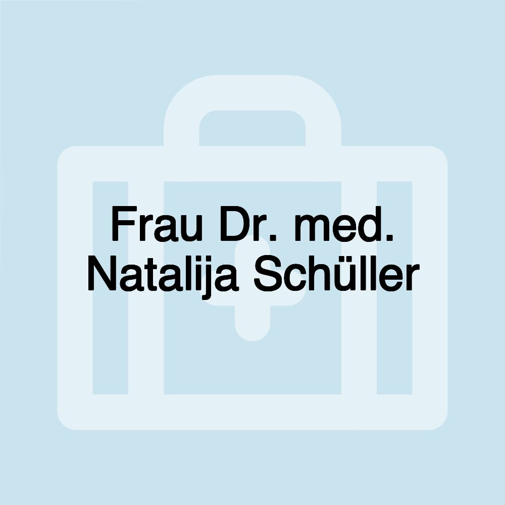 Frau Dr. med. Natalija Schüller