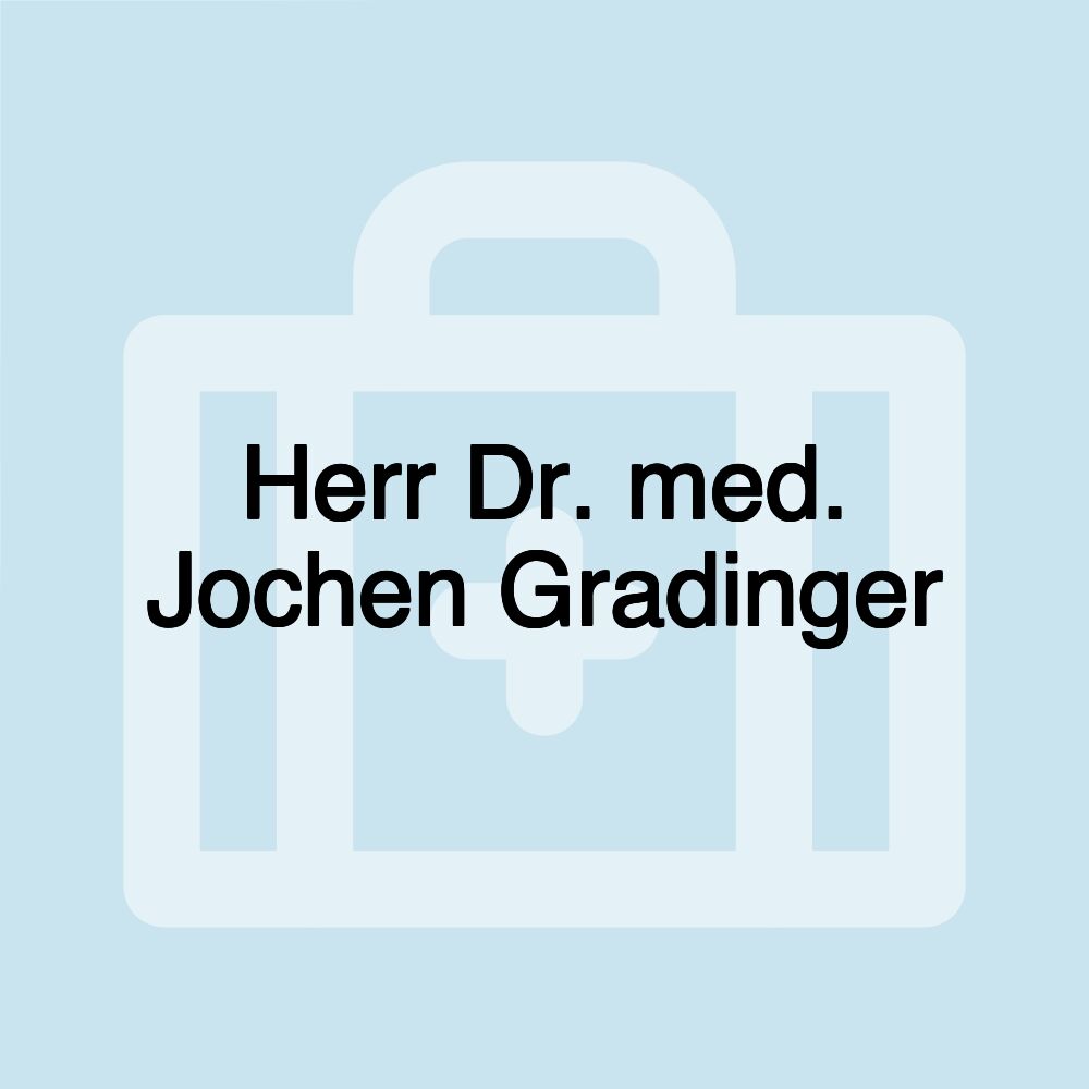 Herr Dr. med. Jochen Gradinger