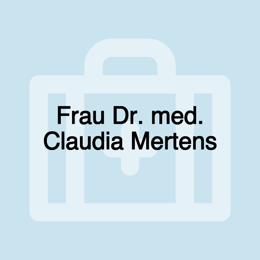 Frau Dr. med. Claudia Mertens