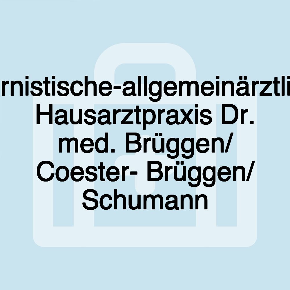 Internistische-allgemeinärztliche Hausarztpraxis Dr. med. Brüggen/ Coester- Brüggen/ Schumann