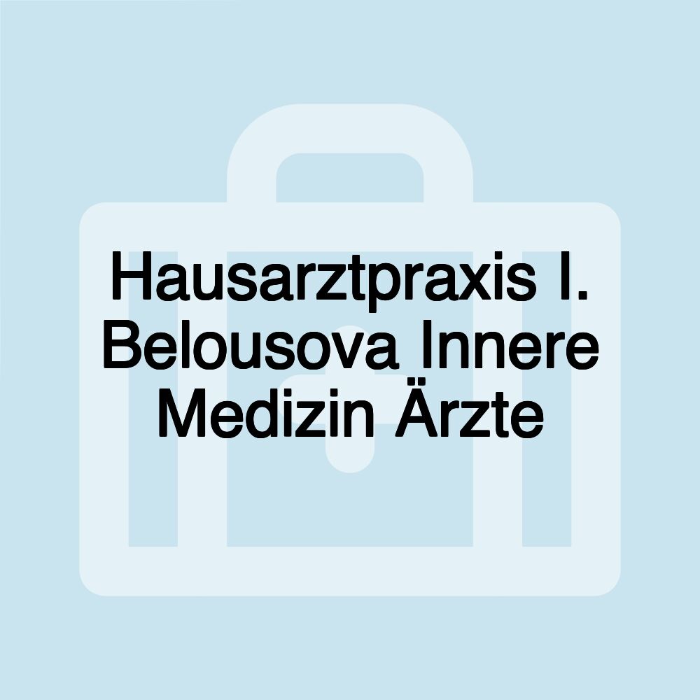 Hausarztpraxis I. Belousova Innere Medizin Ärzte