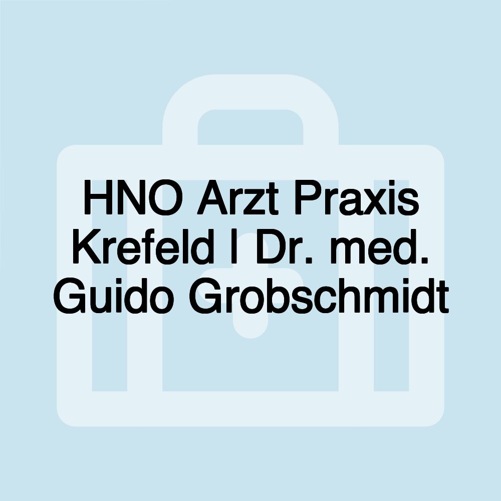 HNO Arzt Praxis Krefeld | Dr. med. Guido Grobschmidt