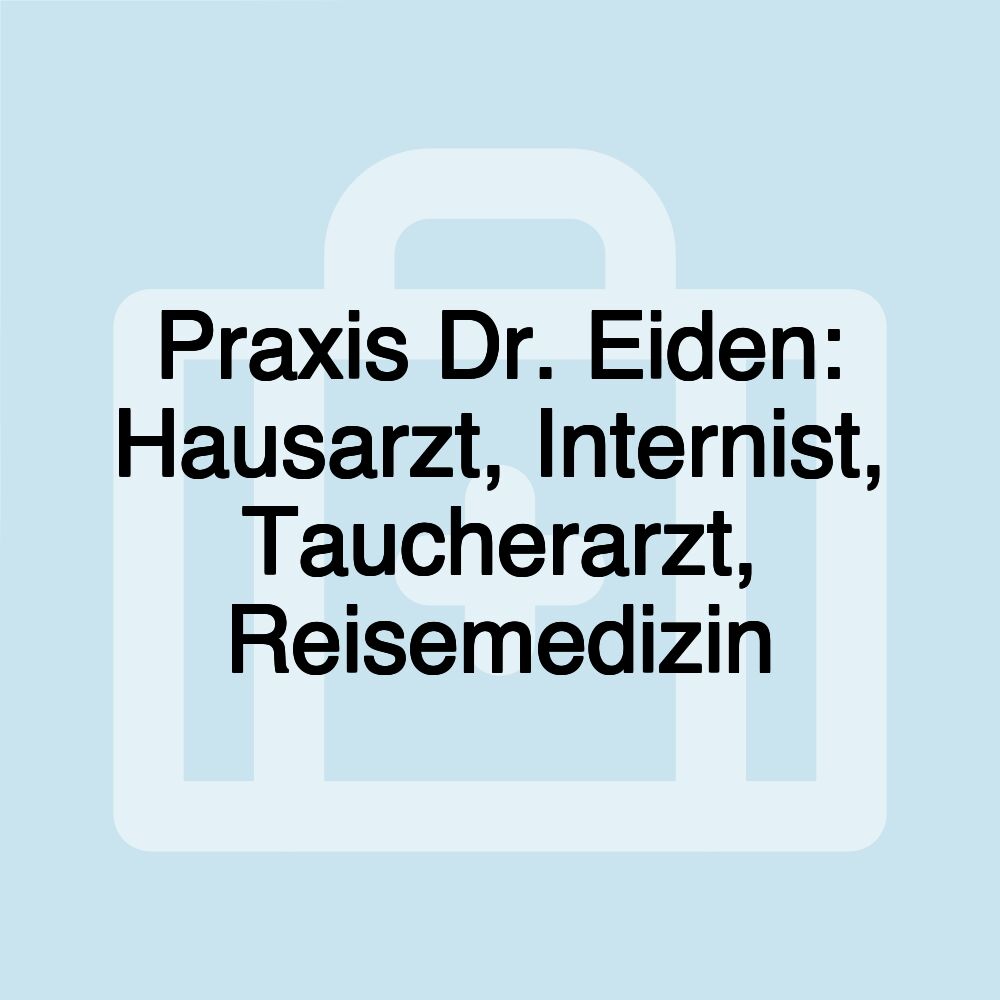 Praxis Dr. Eiden: Hausarzt, Internist, Taucherarzt, Reisemedizin