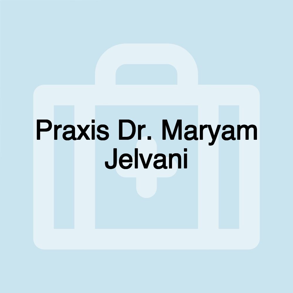 Praxis Dr. Maryam Jelvani