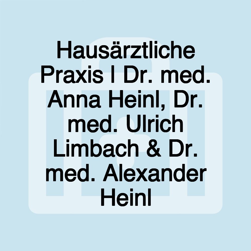 Hausärztliche Praxis | Dr. med. Anna Heinl, Dr. med. Ulrich Limbach & Dr. med. Alexander Heinl