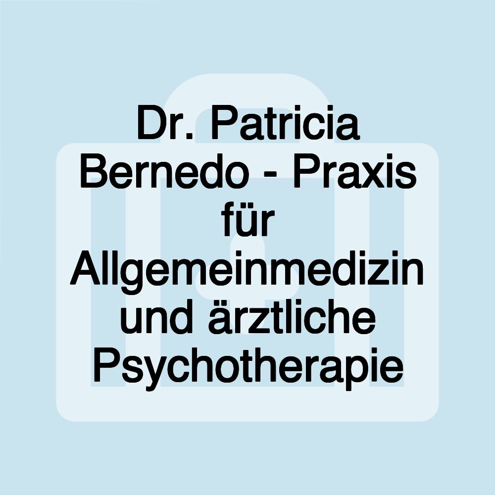 Dr. Patricia Bernedo - Praxis für Allgemeinmedizin und ärztliche Psychotherapie