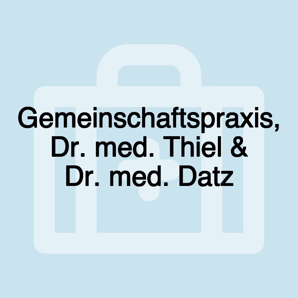 Gemeinschaftspraxis, Dr. med. Thiel & Dr. med. Datz