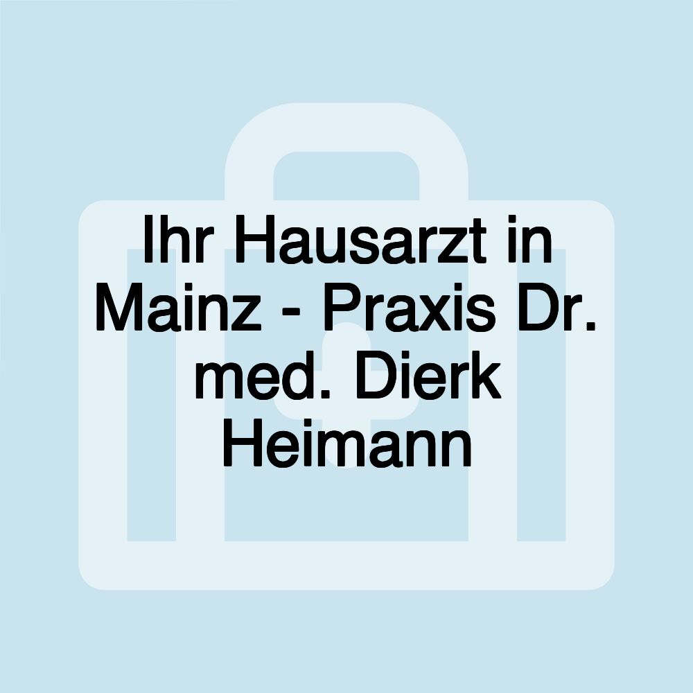 Ihr Hausarzt in Mainz - Praxis Dr. med. Dierk Heimann