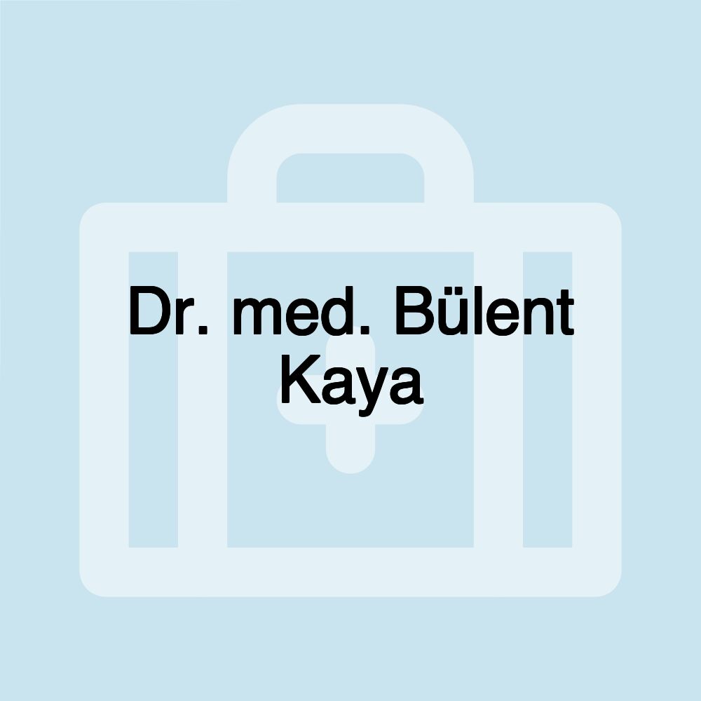 Dr. med. Bülent Kaya