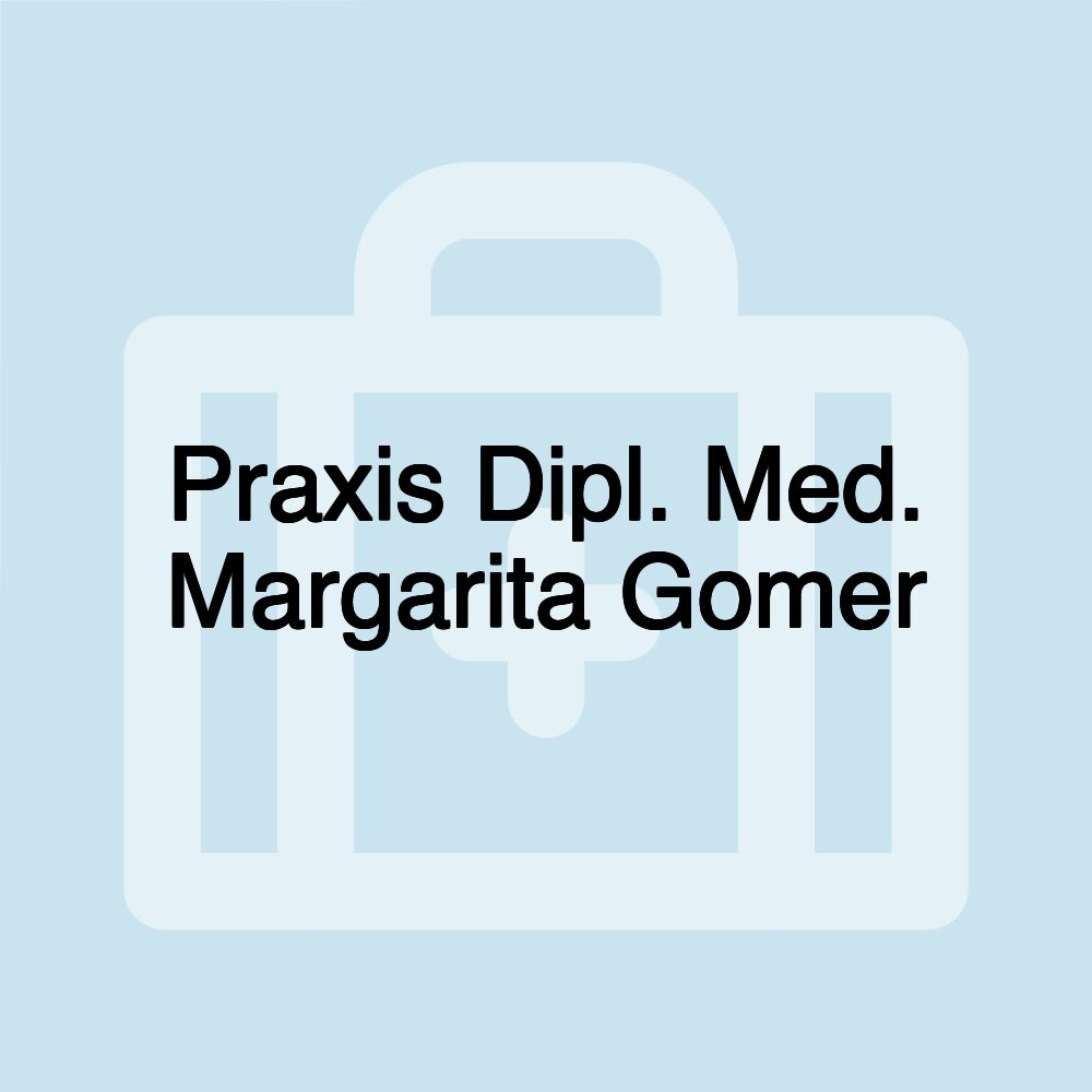 Praxis Dipl. Med. Margarita Gomer