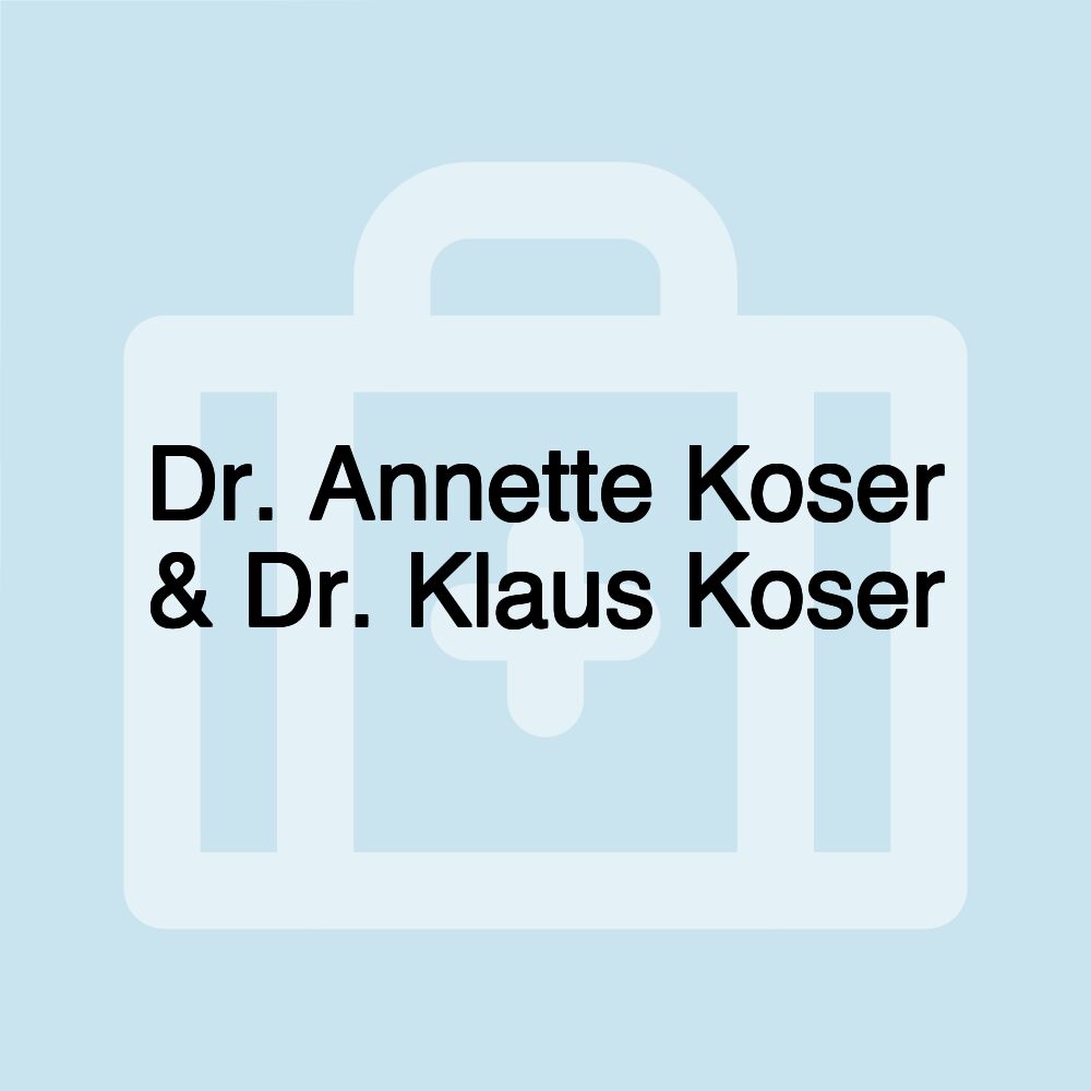 Dr. Annette Koser & Dr. Klaus Koser