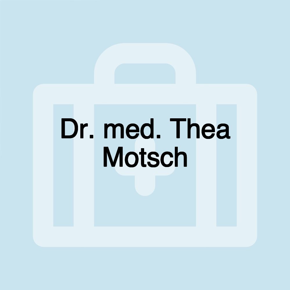 Dr. med. Thea Motsch