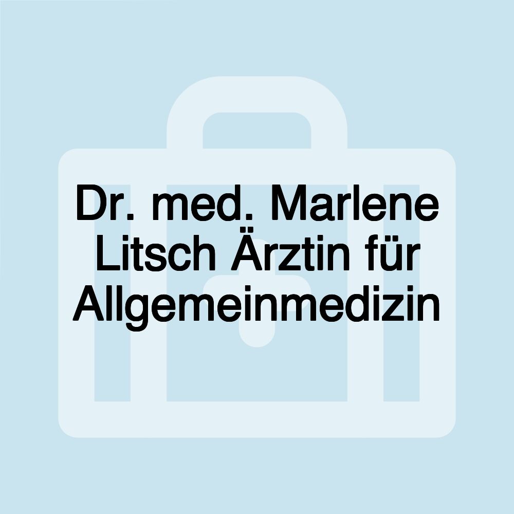 Dr. med. Marlene Litsch Ärztin für Allgemeinmedizin