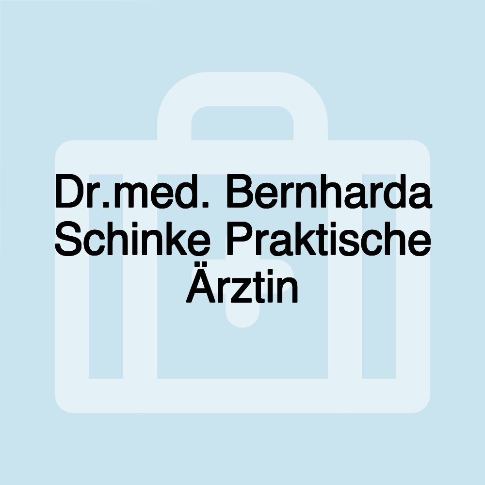 Dr.med. Bernharda Schinke Praktische Ärztin