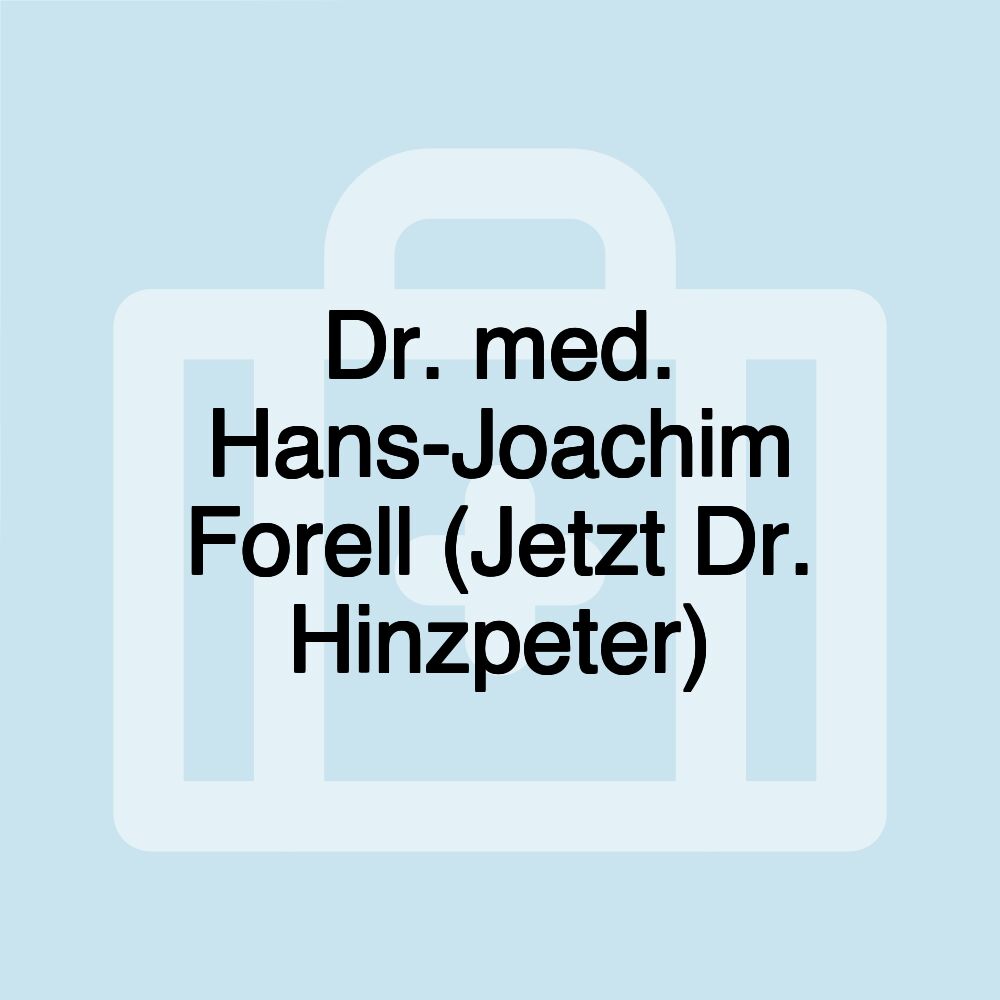 Dr. med. Hans-Joachim Forell (Jetzt Dr. Hinzpeter)