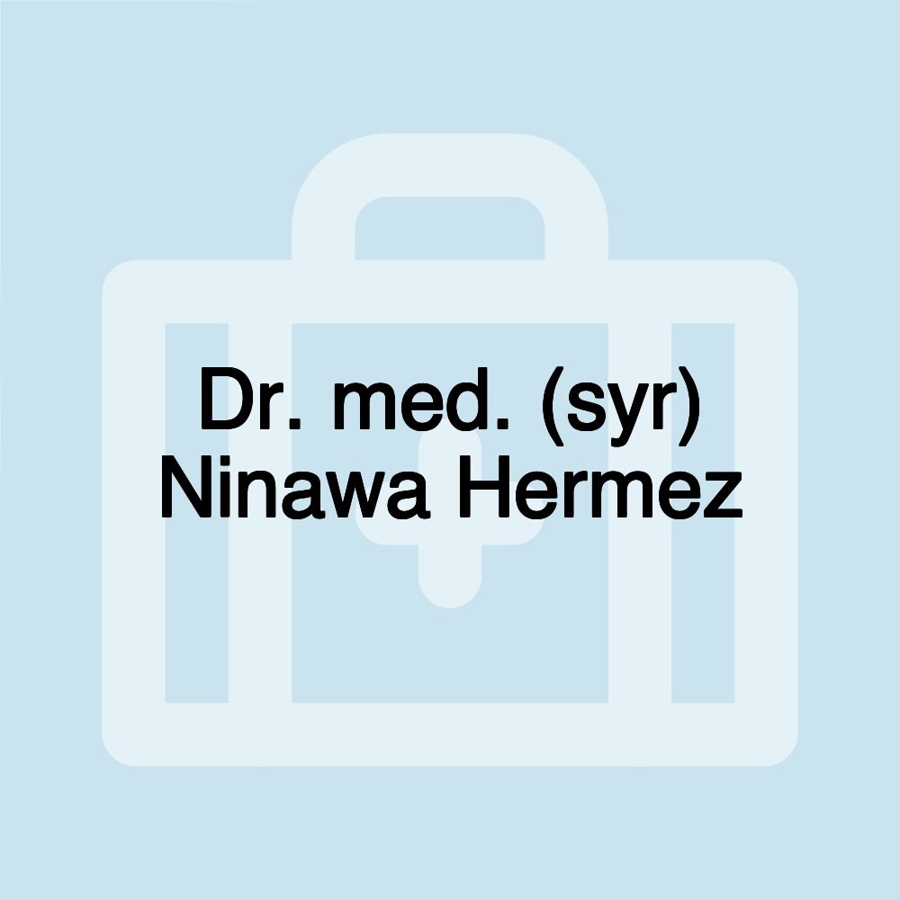 Dr. med. (syr) Ninawa Hermez