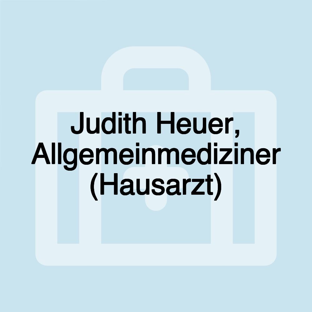 Judith Heuer, Allgemeinmediziner (Hausarzt)