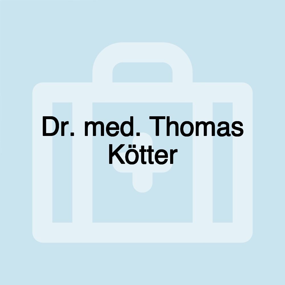 Dr. med. Thomas Kötter