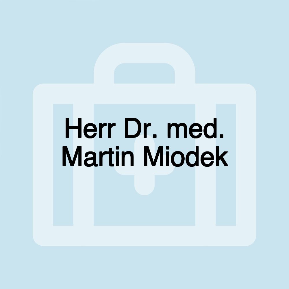 Herr Dr. med. Martin Miodek