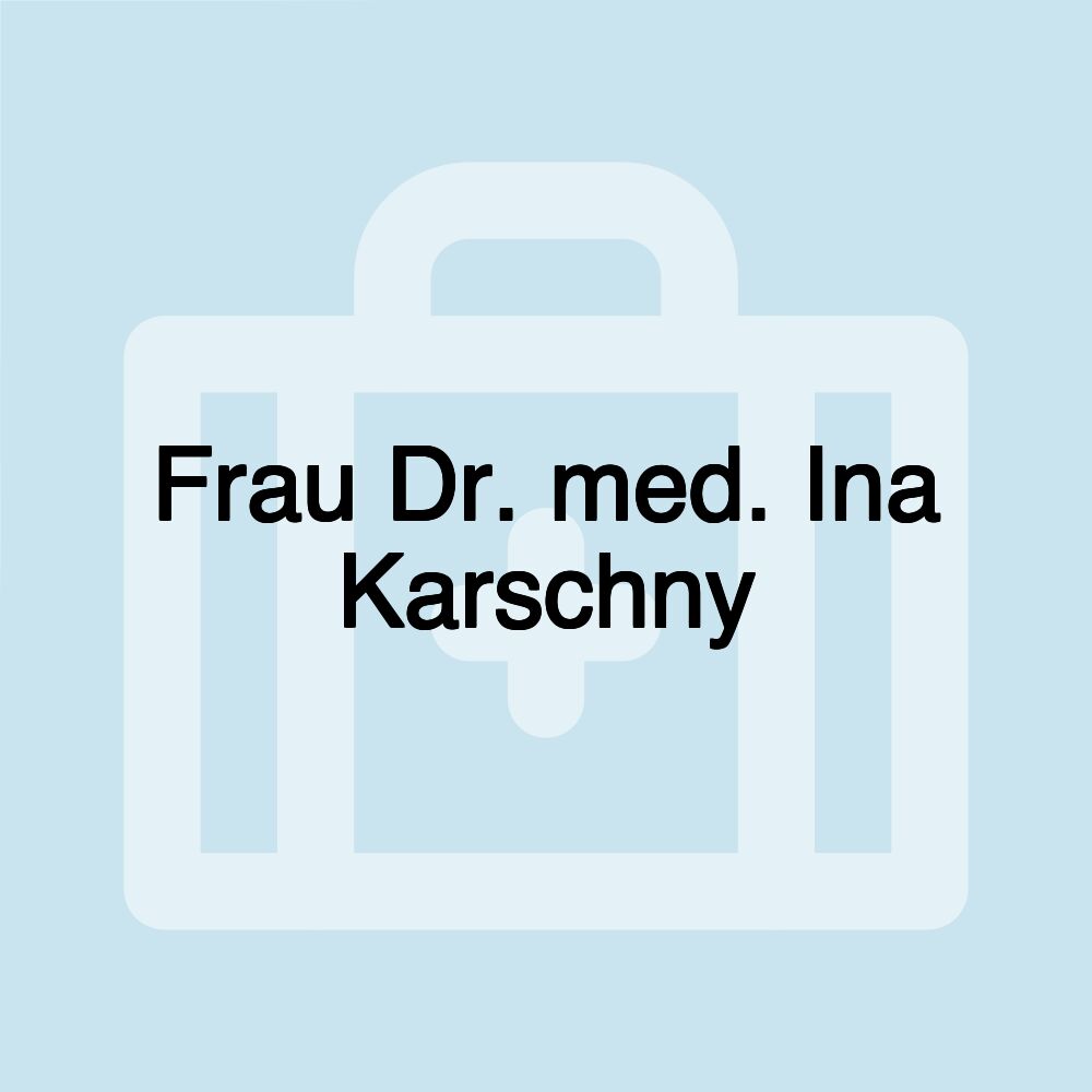 Frau Dr. med. Ina Karschny