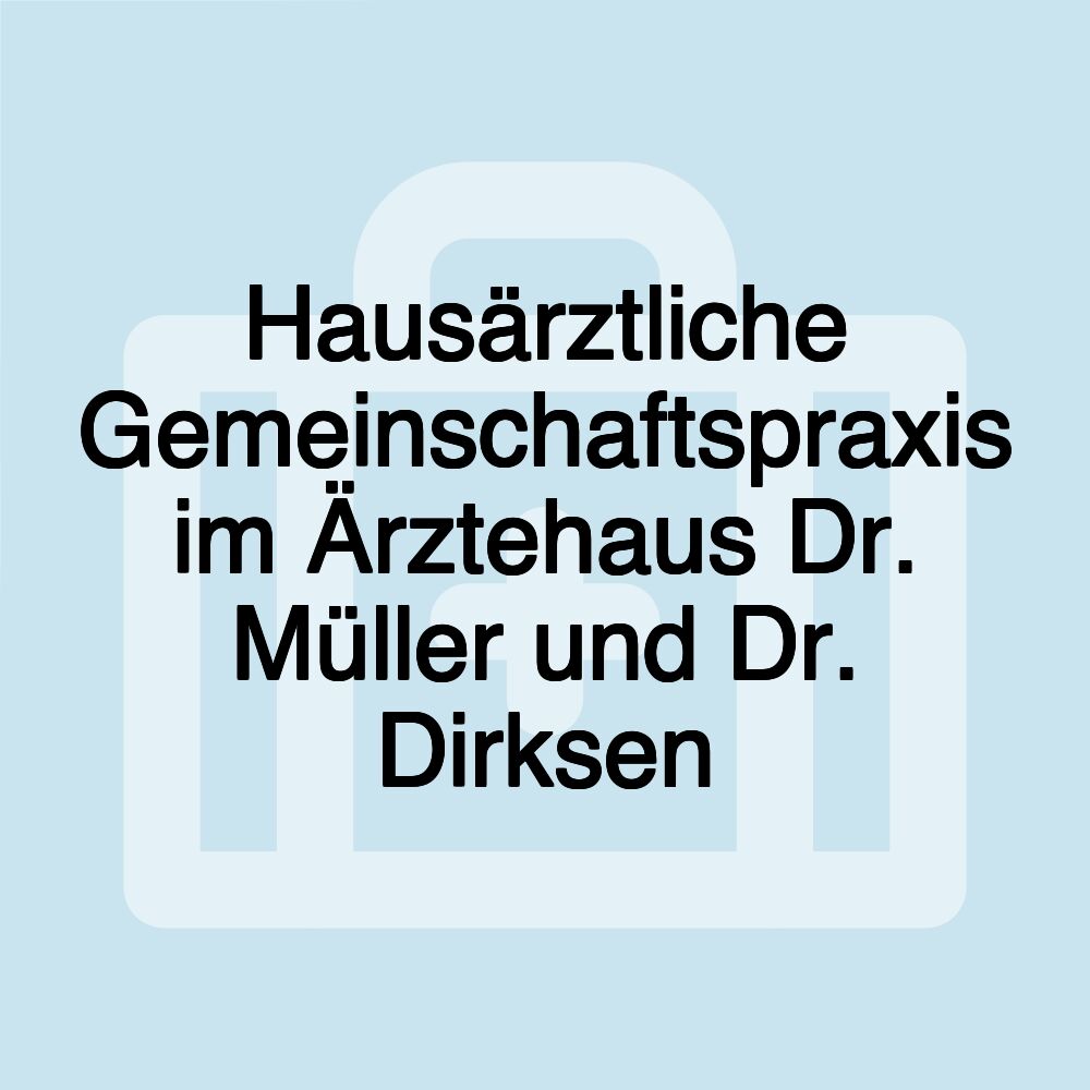 Hausärztliche Gemeinschaftspraxis im Ärztehaus Dr. Müller und Dr. Dirksen