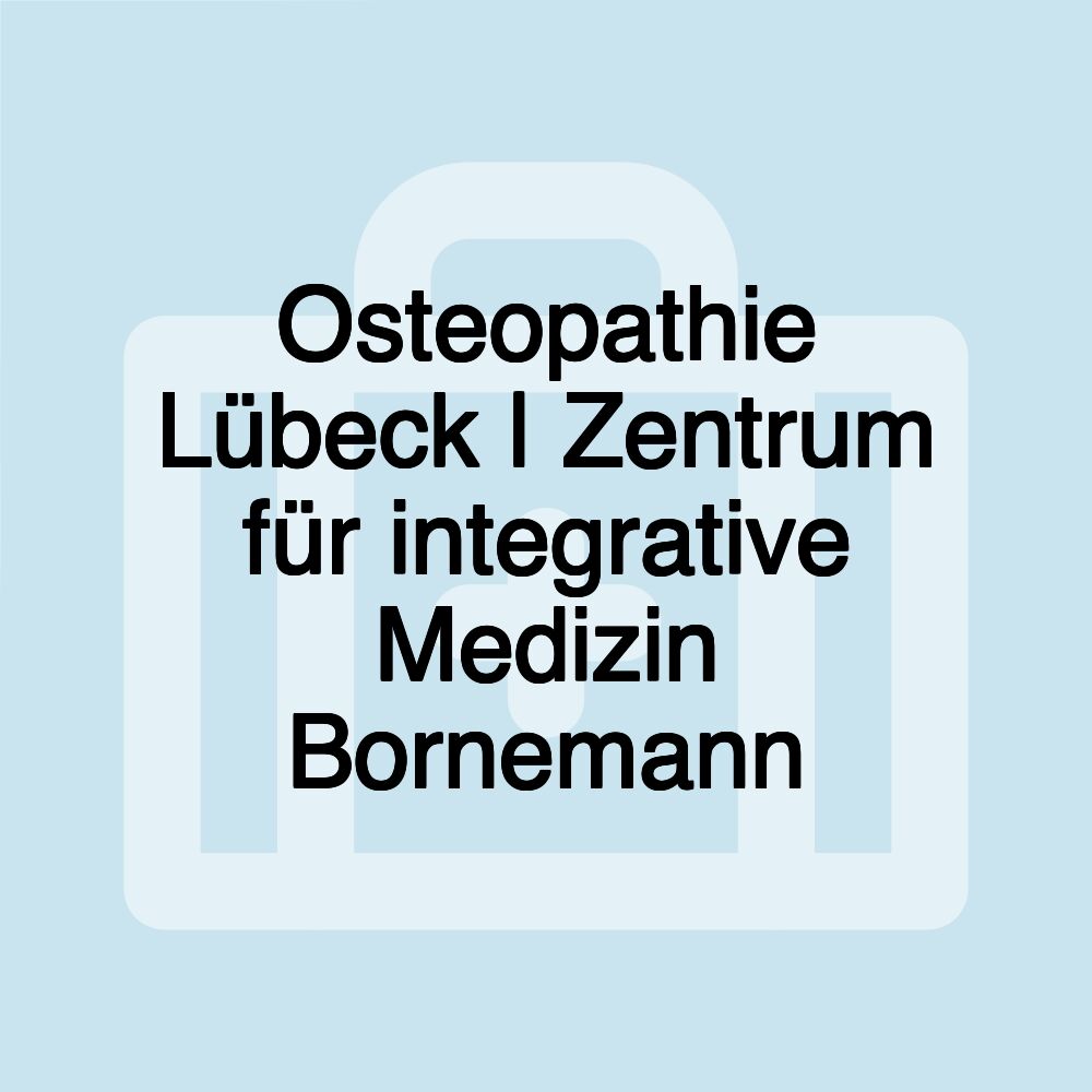 Osteopathie Lübeck | Zentrum für integrative Medizin Bornemann