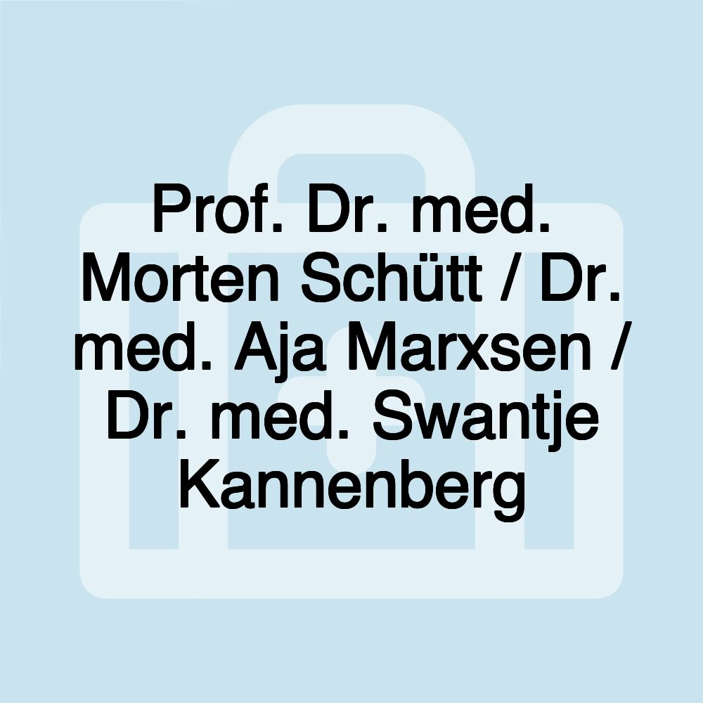 Prof. Dr. med. Morten Schütt / Dr. med. Aja Marxsen / Dr. med. Swantje Kannenberg