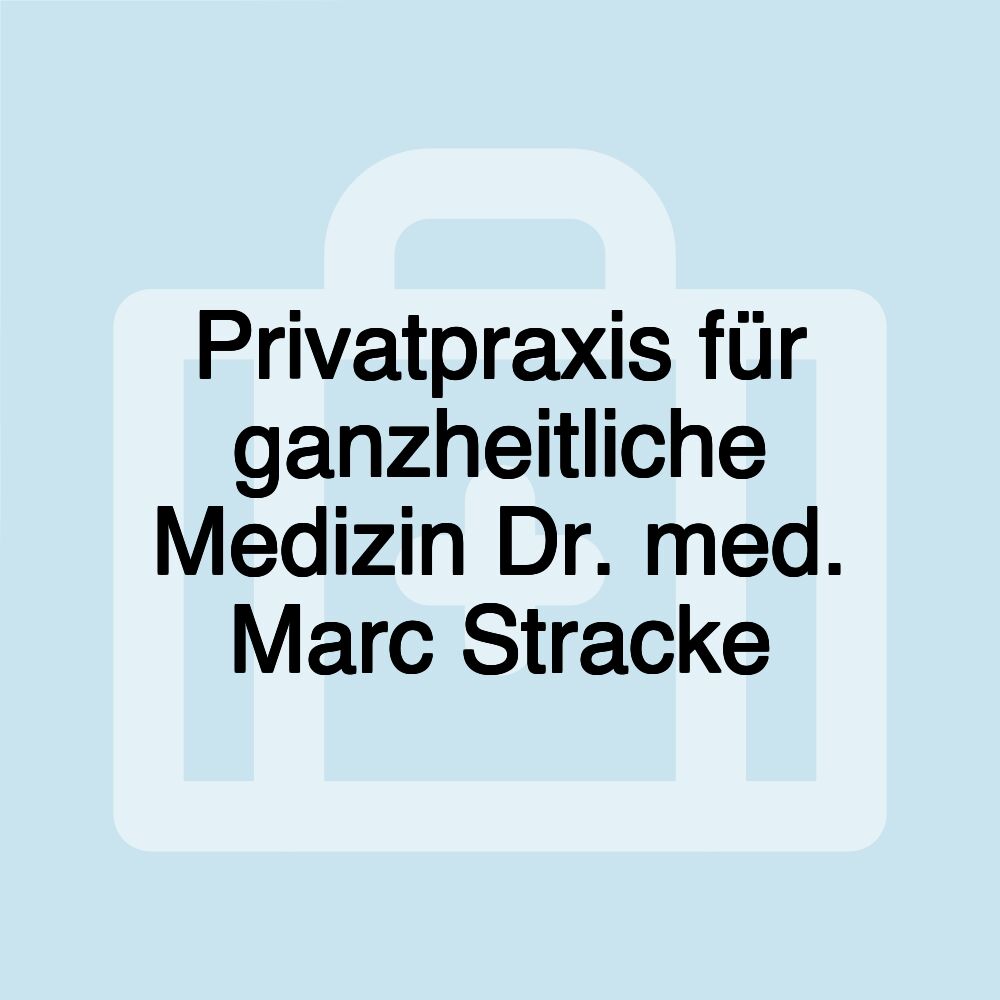 Privatpraxis für ganzheitliche Medizin Dr. med. Marc Stracke