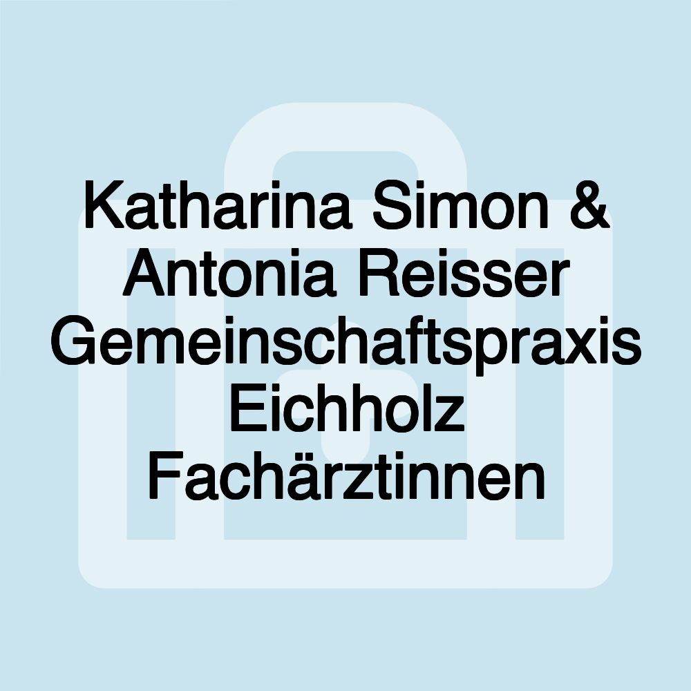 Katharina Simon & Antonia Reisser Gemeinschaftspraxis Eichholz Fachärztinnen