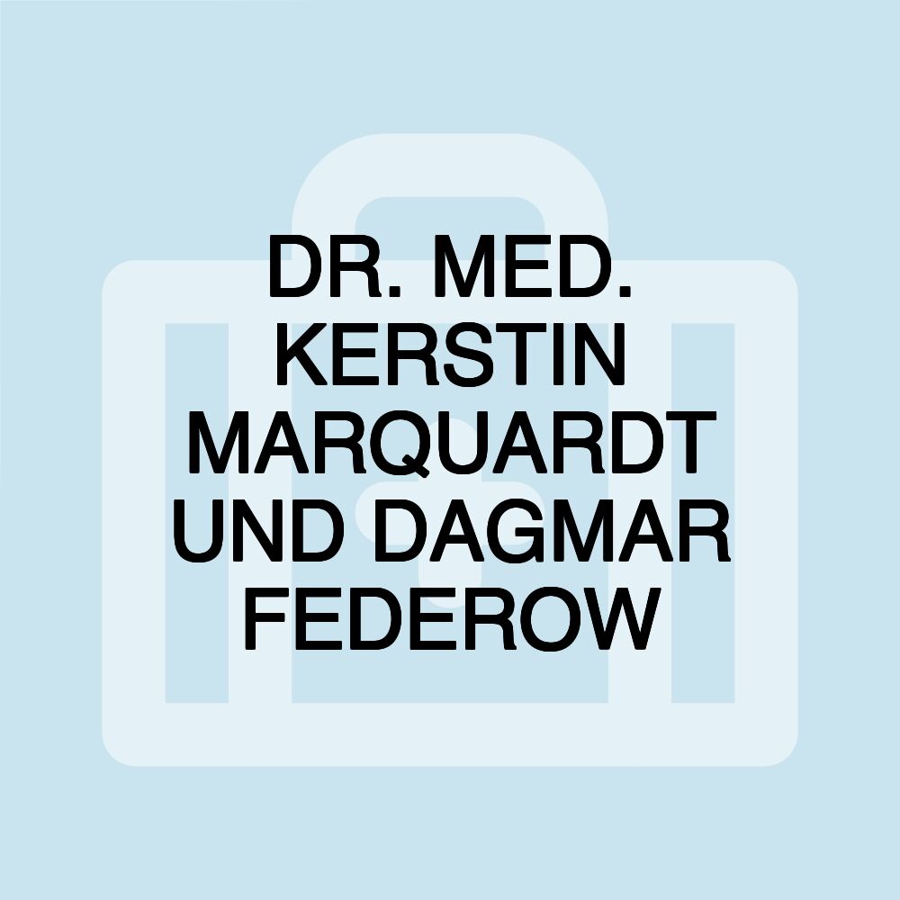 DR. MED. KERSTIN MARQUARDT UND DAGMAR FEDEROW