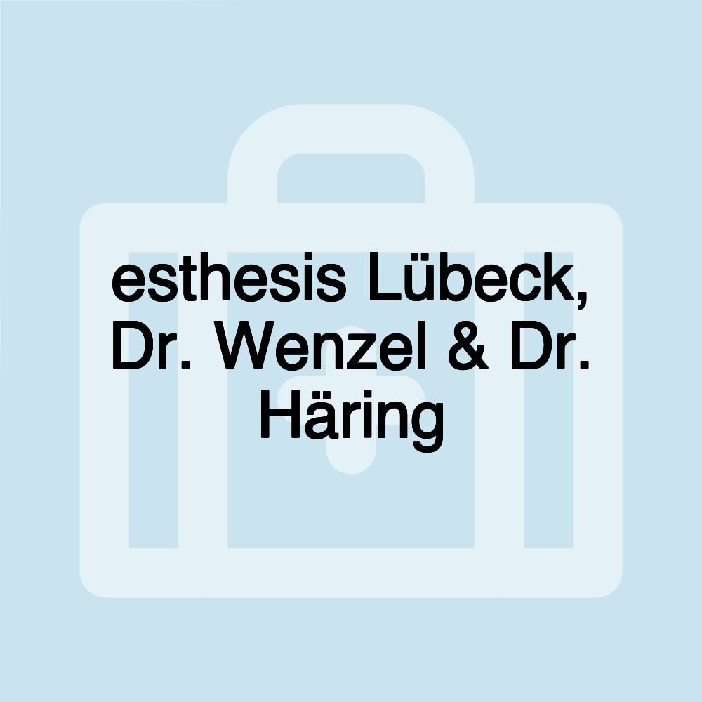 esthesis Lübeck, Dr. Wenzel & Dr. Häring