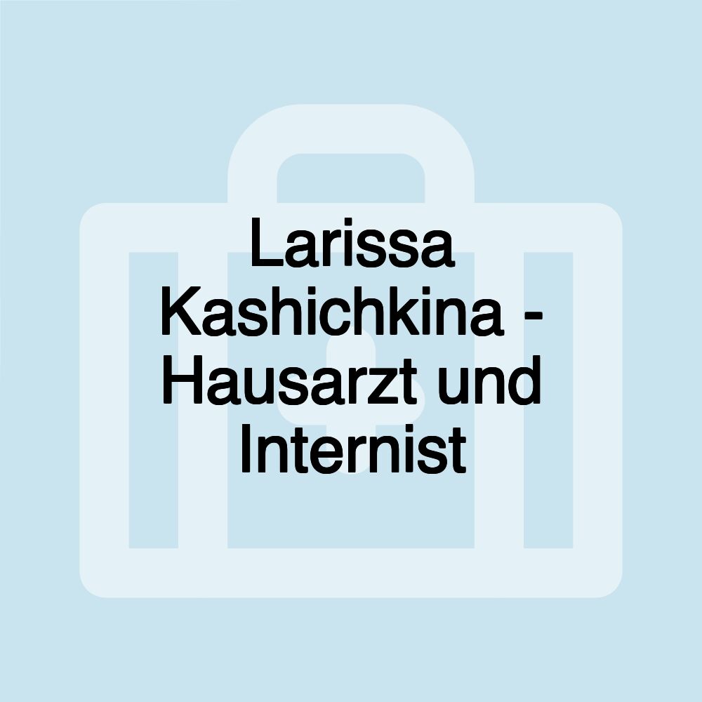 Larissa Kashichkina - Hausarzt und Internist