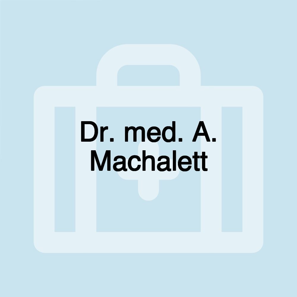 Dr. med. A. Machalett