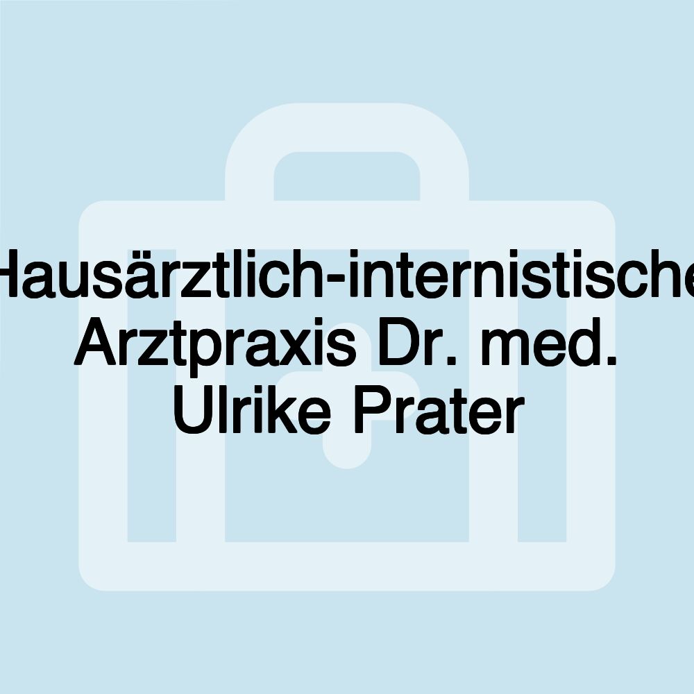 Hausärztlich-internistische Arztpraxis Dr. med. Ulrike Prater