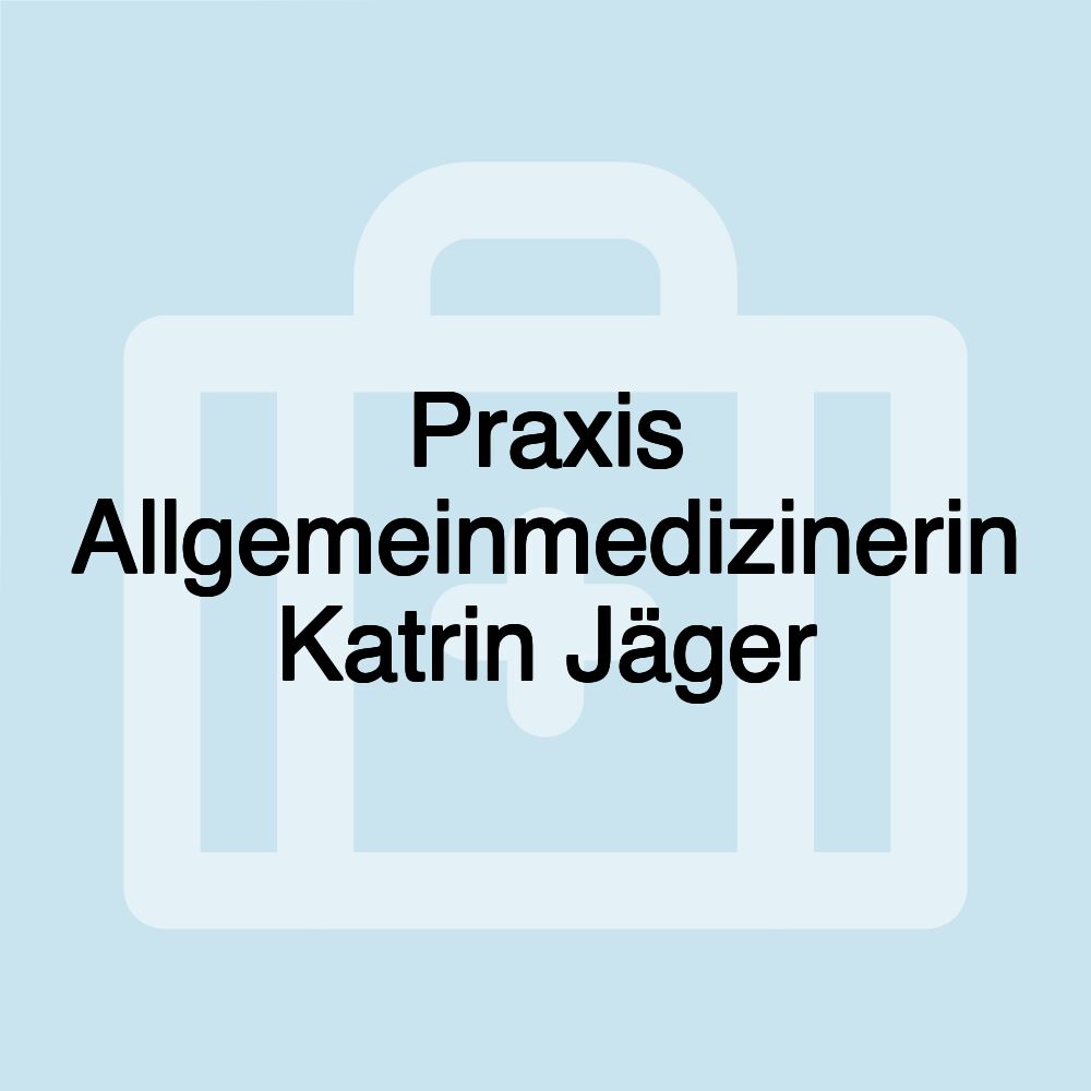 Praxis Allgemeinmedizinerin Katrin Jäger